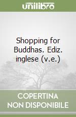Shopping for Buddhas. Ediz. inglese (v.e.) libro