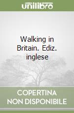 Walking in Britain. Ediz. inglese libro