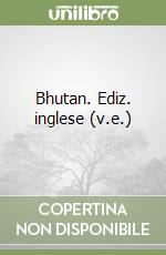 Bhutan. Ediz. inglese (v.e.) libro