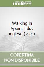 Walking in Spain. Ediz. inglese (v.e.) libro