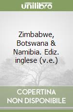 Zimbabwe, Botswana & Namibia. Ediz. inglese (v.e.) libro