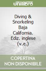Diving & Snorkeling Baja California. Ediz. inglese (v.e.) libro