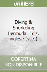 Diving & Snorkeling Bermuda. Ediz. inglese (v.e.) libro