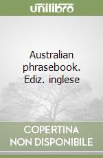 Australian phrasebook. Ediz. inglese libro