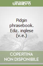 Pidgin phrasebook. Ediz. inglese (v.e.) libro