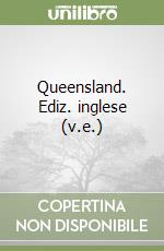 Queensland. Ediz. inglese (v.e.) libro