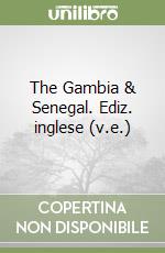 The Gambia & Senegal. Ediz. inglese (v.e.) libro