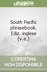 South Pacific phrasebook. Ediz. inglese (v.e.) libro