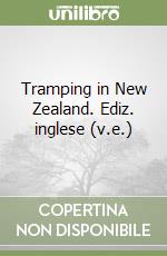 Tramping in New Zealand. Ediz. inglese (v.e.) libro
