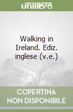 Walking in Ireland. Ediz. inglese (v.e.) libro