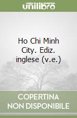 Ho Chi Minh City. Ediz. inglese (v.e.) libro