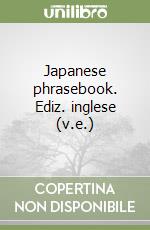 Japanese phrasebook. Ediz. inglese (v.e.)