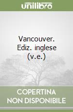 Vancouver. Ediz. inglese (v.e.)