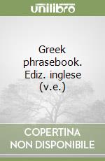 Greek phrasebook. Ediz. inglese (v.e.) libro