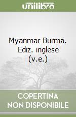 Myanmar Burma. Ediz. inglese (v.e.)