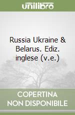 Russia Ukraine & Belarus. Ediz. inglese (v.e.) libro