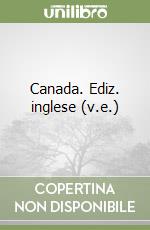 Canada. Ediz. inglese (v.e.) libro