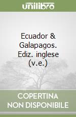 Ecuador & Galapagos. Ediz. inglese (v.e.) libro