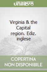 Virginia & the Capital region. Ediz. inglese libro