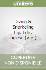 Diving & Snorkeling Fiji. Ediz. inglese (v.e.) libro