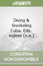 Diving & Snorkeling Cuba. Ediz. inglese (v.e.) libro