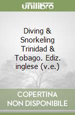 Diving & Snorkeling Trinidad & Tobago. Ediz. inglese (v.e.) libro