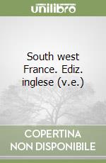 South west France. Ediz. inglese (v.e.) libro