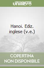 Hanoi. Ediz. inglese (v.e.) libro