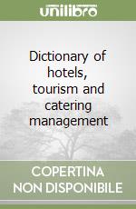 Dictionary of hotels, tourism and catering management libro