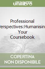 Professional Perspectives:Humanising Your Coursebook libro