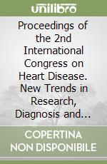 Proceedings of the 2nd International Congress on Heart Disease. New Trends in Research, Diagnosis and Treatment (Washington, 21-24 July 2001) libro