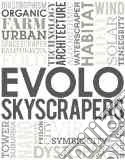Evolo skyscrapers. Ediz. illustrata