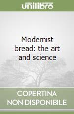 Modernist bread: the art and science libro