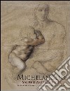 Michelangelo sacred and profane. Masterpiece drawings from the Casa Buonarroti. Ediz. illustrata libro