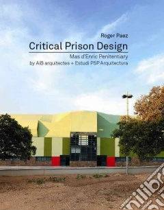Critical prison design. Ediz. illustrata