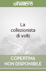 La collezionista di volti libro