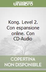 Kong. Level 2. Con espansione online. Con CD-Audio