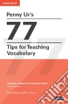 77 tips for teaching vocabulary. Cambridge candbooks for language teachers libro