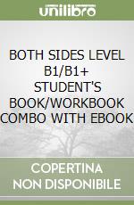 BOTH SIDES LEVEL B1/B1+ STUDENT'S BOOK/WORKBOOK COMBO WITH EBOOK libro