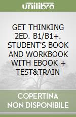 GET THINKING 2ED. B1/B1+. STUDENT'S BOOK AND WORKBOOK WITH EBOOK + TEST&TRAIN libro