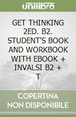 GET THINKING 2ED. B2. STUDENT'S BOOK AND WORKBOOK WITH EBOOK + INVALSI B2 + T libro