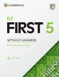 B2 First 5. Student's book without Answers. Per le Scuole superiori