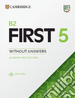 B2 First 5. Student's book without Answers. Per le Scuole superiori libro