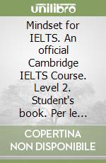 Mindset for IELTS. An official Cambridge IELTS Course. Level 2. Student's book. Per le Scuole superiori. Con e-book. Con espansione online libro