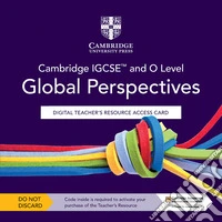 Cambridge IGCSE and O Level Global Perspectives. Teacher's resource access card. Per le Scuole superiori. Con espansione online libro