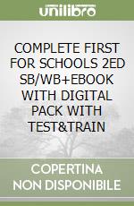 COMPLETE FIRST FOR SCHOOLS 2ED SB/WB+EBOOK WITH DIGITAL PACK WITH TEST&TRAIN libro