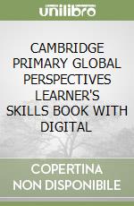 CAMBRIDGE PRIMARY GLOBAL PERSPECTIVES LEARNER'S SKILLS BOOK WITH DIGITAL libro