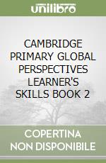 CAMBRIDGE PRIMARY GLOBAL PERSPECTIVES LEARNER'S SKILLS BOOK 2 libro