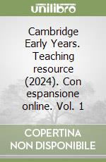 Cambridge Early Years. Teaching resource (2024). Con espansione online. Vol. 1 libro