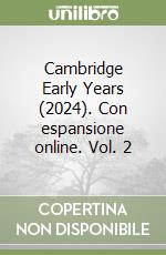 Cambridge Early Years (2024). Con espansione online. Vol. 2 libro